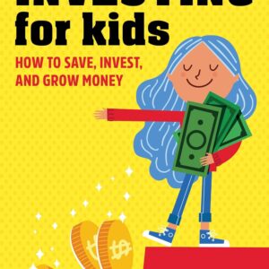 Investing for Kids: How to Save, Invest, and Grow Money