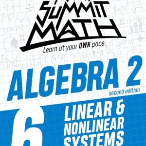 Summit Math Algebra 2 Book 6: Linear and Nonlinear Systems of Equations (Algebra 2 Series - 2nd Edition)