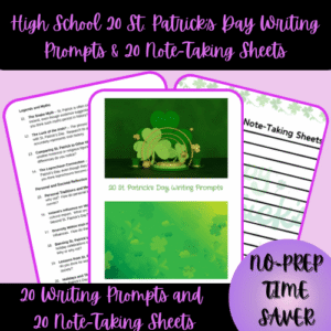High School 20 St. Patrick's Day Writing Prompts & Note-Taking Sheets