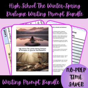 High School The Winter-Spring Dialogue Writing Prompt Bundle